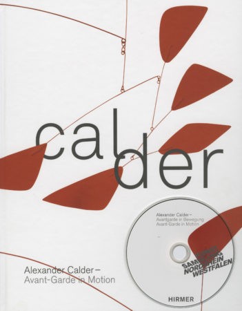 Alexander Calder: Avant-Garde in Motion (2013)